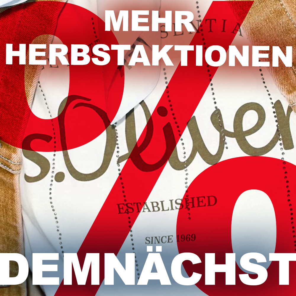 Demnächst kommt Deien nächste S. Oliver Herbstaktion beim Schrahböck Demnächst kommt Deien nächste S. Oliver Herbstaktion beim Schrahböck